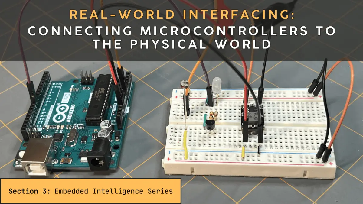 Real-World Interfacing: Connecting Microcontrollers to the Physical World